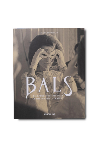 Bals: Legendary Costume Balls of the Twentieth Century